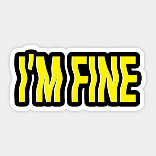 I'm Fine Sticker